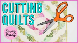Sewing Report Fabric CUT UP QUILTS