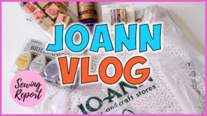 Joann Fabrics Vlog Haul May 2018
