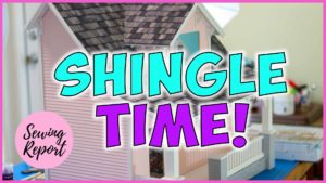 Sewing Report Dollhouse Pt 5 Roof Shingles